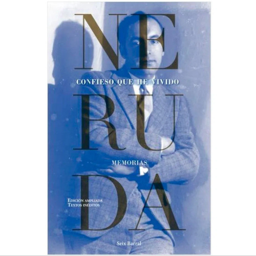 Confieso Que He Vivido. Pablo Neruda