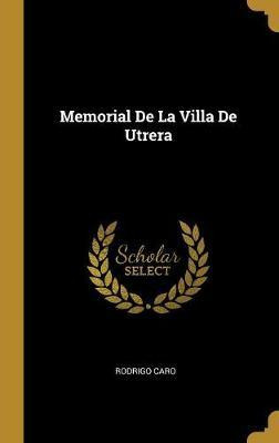 Libro Memorial De La Villa De Utrera - Rodrigo Caro