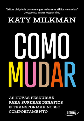 Como mudar: As novas pesquisas para superar desafios e transformar nosso comportamento, de Milkman, Katy. Editora Schwarcz SA, capa mole em português, 2022