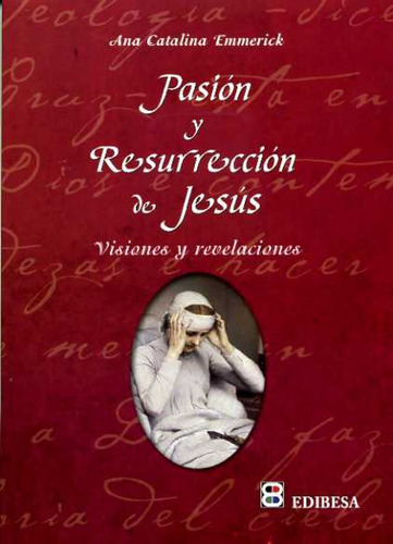  Pasión Y Resurrección  -  Emmerick, Ana Catalina 