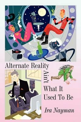 Libro Alternate Reality Ain't What It Used To Be - Ira Na...