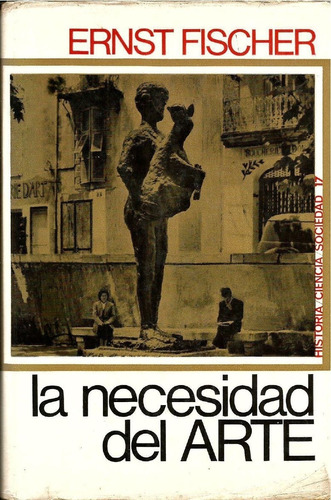 La Necesidad Del Arte. Ernst Fischer