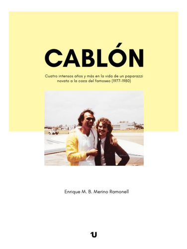 Libro: Cablón: Cuatro Intensos Años Y Más En La Vida De Un P