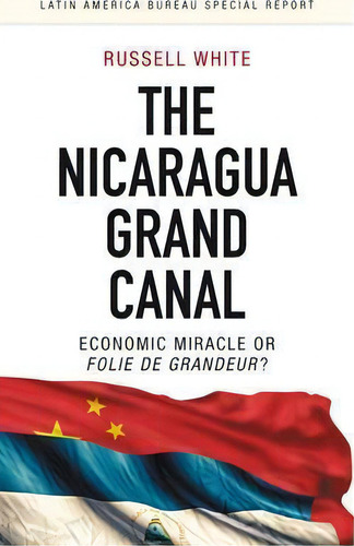 The Nicaragua Grand Canal, De Russell White. Editorial Practical Action Publishing, Tapa Blanda En Inglés