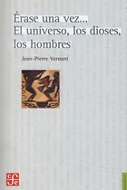 Comprar Érase Una Vez... El Universo, Los Dioses, Los Hombres De Jean-pierre Vernant Editorial Fondo De Cultura Económica