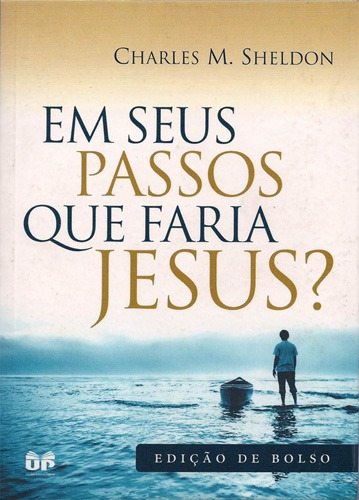 Em seus passos que faria Jesus?, de Sheldon, Charles M.. Editora Hagnos Ltda, capa mole em português, 2009
