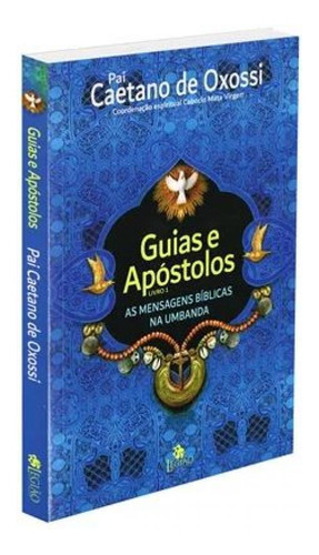 Guias E Apostolos - Mensagens Biblicas Na Umbanda Vol.1