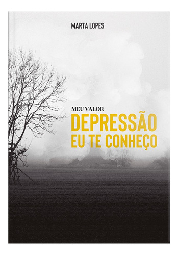 Livro Meu Valor Depressão Eu Te Conheço Marta Lopes
