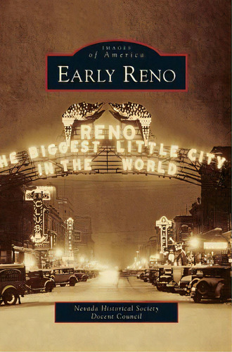 Early Reno, De Nevada Historical Society Docent Council. Editorial Arcadia Lib Ed, Tapa Dura En Inglés