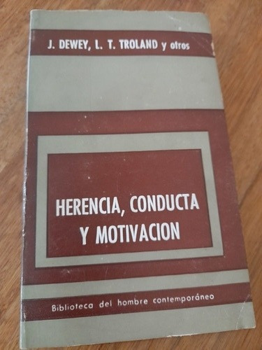 Herencia,conducta Y Motivación/ J Dewey L T Troland