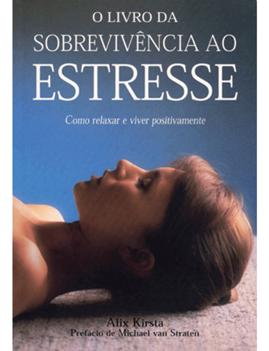 O livro da sobrevivência ao estresse, de Kirsta, Alix. Editora Manole LTDA, capa mole em português, 1999