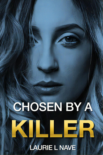 Chosen By A Killer, De Nave, Laurie Ll. Editorial Lightning Source Inc, Tapa Blanda En Inglés