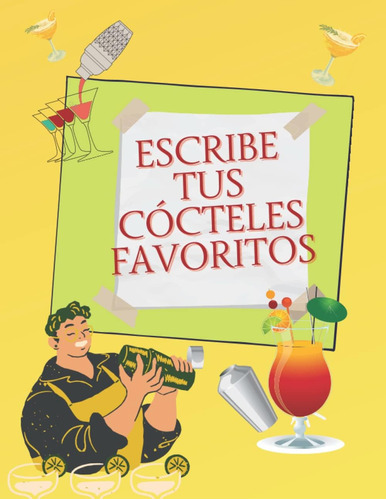 Libro: Escribe Tus Cócteles Favoritos: Cuaderno Personalizad