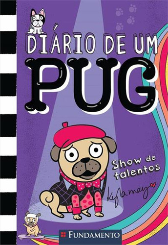 Diario De Um Pug 4: Show De Talentos - 1ªed.(2023), De Kyla May., Vol. 4. Editora Fundamento, Capa Mole, Edição 1 Em Português, 2023