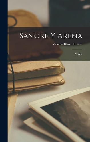 Libro:  Sangre Y Arena; Novela (spanish Edition)