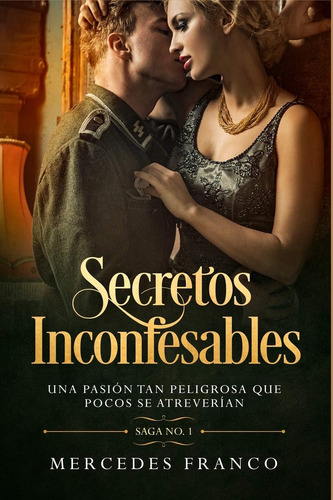 Libro: Secretos Inconfesables. Una Pasión Tan Peligrosa Que