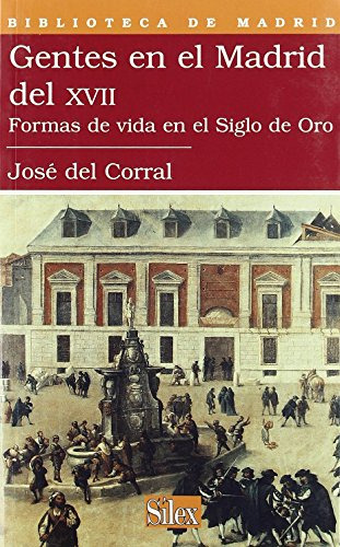 Libro Gentes En El Madrid Del Xvii Formas De Vid De Corral J