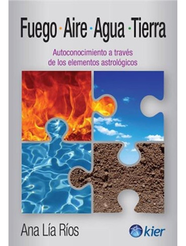 Fuego Aire Agua Y Tierra - Ana Lia Rios - Kier