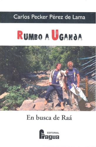 Rumbo A Uganda, En Busca De Raá (libro Original)