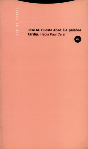 La Palabra Tardia Hacia Paul Celan, De Cuesta Abad, José. Editorial Trotta, Tapa Blanda, Edición 1 En Español, 2001