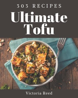 Libro 303 Ultimate Tofu Recipes : A Tofu Cookbook From Th...