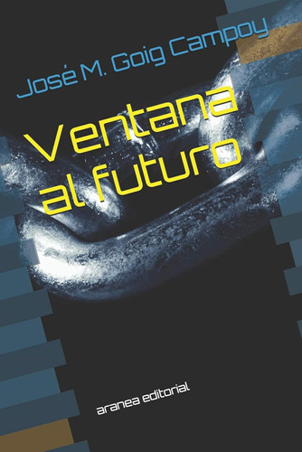 Ventana Al Futuro: Aranea Editorial / Goig Campoy, José Manu