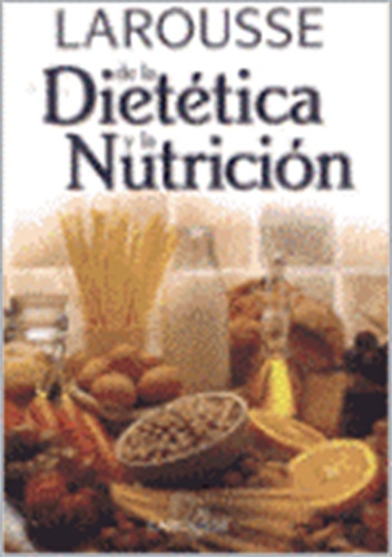 Larousse De La Dietetica Y La Nutricion, de No Aplica. Editorial Aique Grupo Editor, tapa dura en español, 2001