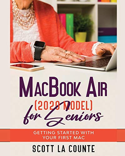 Macbook Air (2020 Model) For Seniors: Getting Started With Y