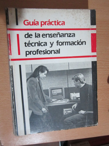 Guía Práctica De La Enseñanza Técnica Y´formaci Profesional