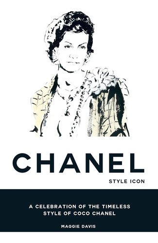 Coco Chanel: Style Icon: A Celebration Of The Timeless