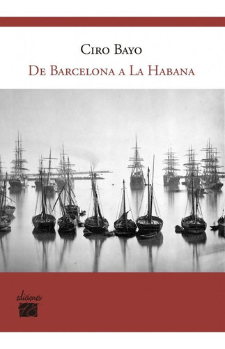 Libro De Barcelona A La Habana - Bayo Santuola, Ciro
