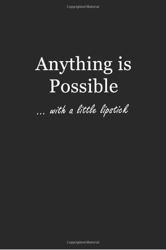 Libro: Anything Is Possible: With A Little Lipstick 6x9 - Do