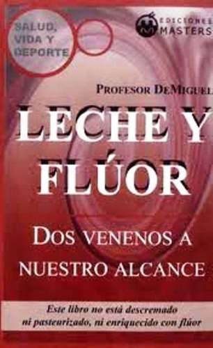 Leche Y Flúor - Dos Venenos A Nuestro Alcance, Masters