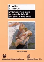 Comprar Orientaciones Para La Escuela Infantil De Cero A Dos Aãâ±os, De Willis, Anne. Editorial Educación Infantil Y Primaria, Tapa Blanda En Español
