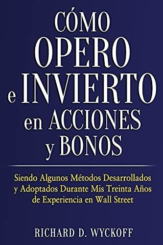 O Opero E Invierto En Acciones Y Bonos Siendo..., De D. Wyckoff, Rich. Editorial Independently Published En Español