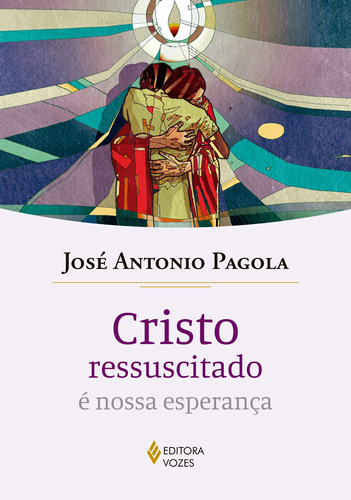 Cristo ressuscitado é nossa esperança, de Pagola, José Antonio. Editora Vozes Ltda., capa mole em português, 2021