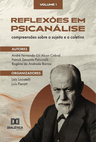 Reflexões em Psicanálise: compreensões sobre o sujeito e o coletivo, de Luís Pierott. Editorial Dialética, tapa blanda en portugués, 2022