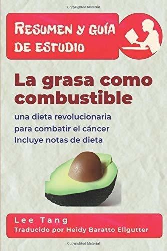 Resumen Y Guia De Estudio - La Grasa Como Combustible Una D, De Tang, Lee. Editorial Lmt Press, Tapa Blanda En Español, 2018