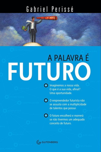 A palavra é futuro, de Perissé, Gabriel. Editorial Gutenberg, capa mole em português, 2011