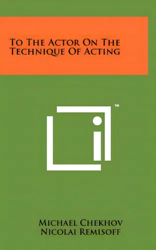 comprar To The Actor On The Technique Of Acting, De Chekhov, Michael. Editorial Literary Licensing Llc, Tapa Dura En Inglés
