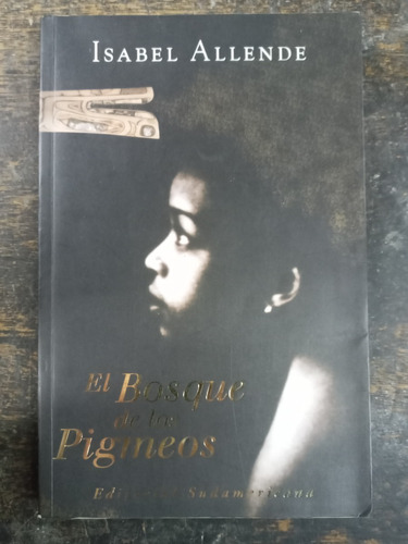 El Bosque De Los Pigmeos * Isabel Allende * Sudamericana *