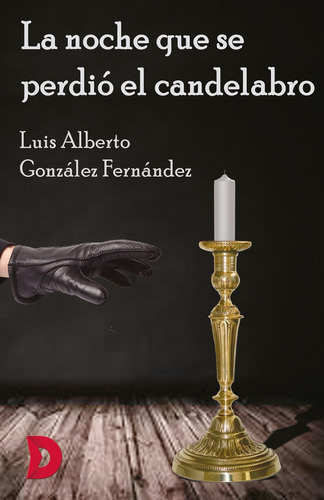 La noche que se perdió el candelabro, de Luis Alberto González Fernández. Editorial Difundia, tapa blanda en español, 2018