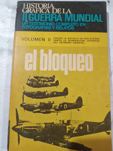 Historia Gráfica De La 2° Guerra Mundial: El Bloqueo, Vol. 2