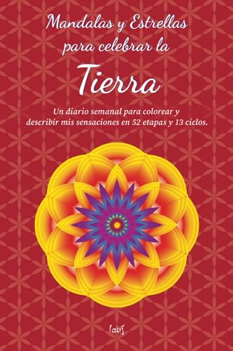 Mandalas Y Estrellas Para Celebrar La Tierra: Un Diario Sema