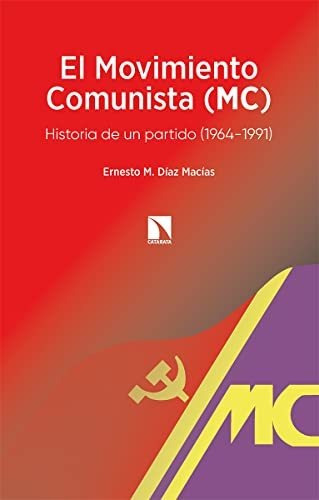 El Movimiento Comunista (mc): Historia De Un Partido (1964-1