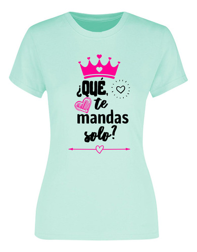 Playera Para Mujer Te Mandas Solo - Regalo Para Las Mamá