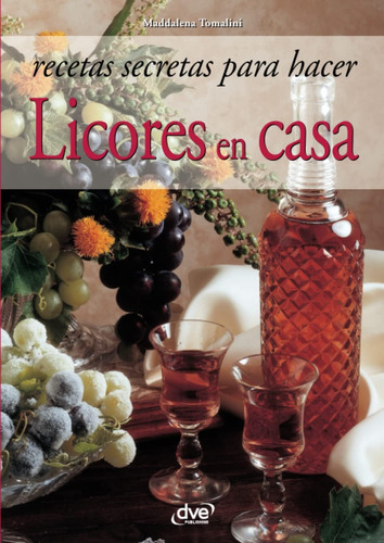Libro: Recetas Secretas Hacer Licores Casa (spanish
