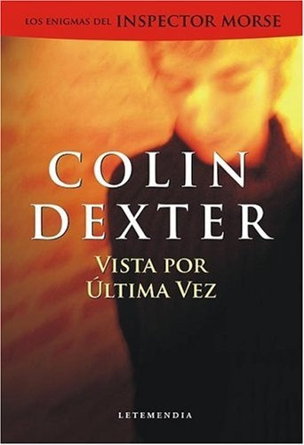 Vista Por Ultima Vez, De Dexter, Colin. Serie N/a, Vol. Volumen Unico. Editorial Letemendia Casa Editora, Tapa Blanda, Edición 1 En Español, 2004