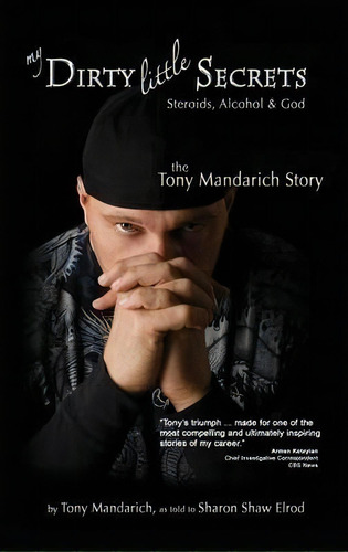 My Dirty Little Secrets - Steroids, Alcohol & God, De Tony Mandarich. Editorial Loving Healing Press, Tapa Dura En Inglés