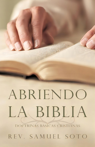 Abriendo La Biblia, De Rev Samuel Soto. Editorial Iuniverse, Tapa Blanda En Español